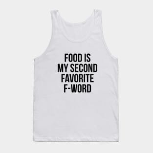 Food Is My Second Favorite F-Word T-Shirt - Funny Rude Tee Tank Top